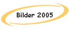 Bilder 2005