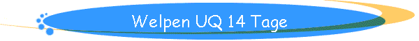 Welpen UQ 14 Tage